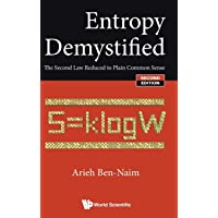 ENTROPY DEMYSTIFIED: THE SECOND LAW REDUCED TO PLAIN COMMON SENSE (SECOND EDITION)
